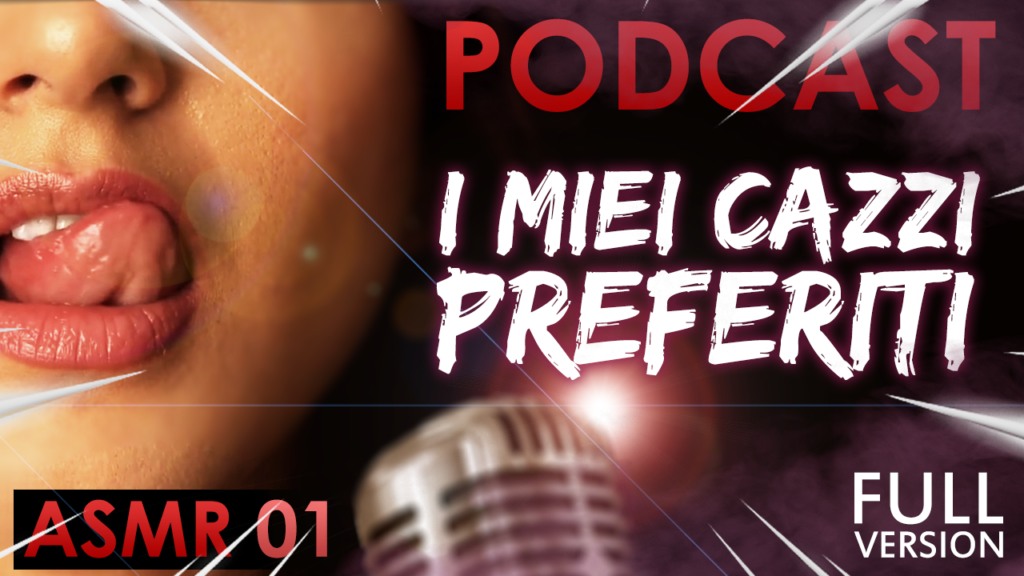 I miei Cazzi Preferiti [COMPLETO] - Italiana Dialoghi [ASMR PODCAST #01]