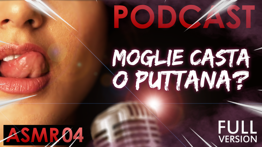 Moglie Casta o Puttana? [COMPLETO] - Italiana Dialoghi [ASMR PODCAST #04]