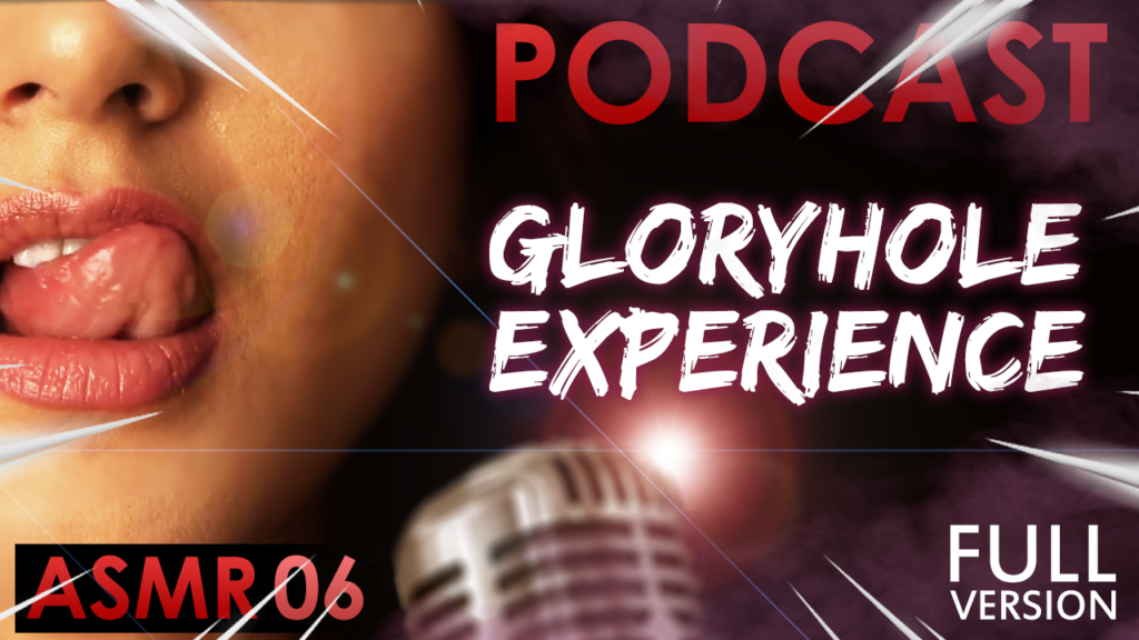 Gloryhole Experience [COMPLETO] - Italiana Dialoghi [ASMR PODCAST #06]